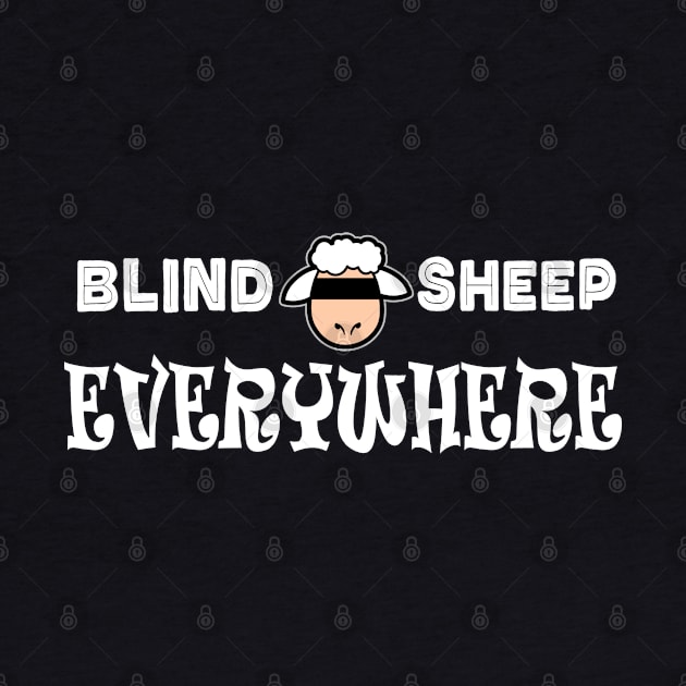 Blind Sheep Everywhere Not A Follower by DesignFunk